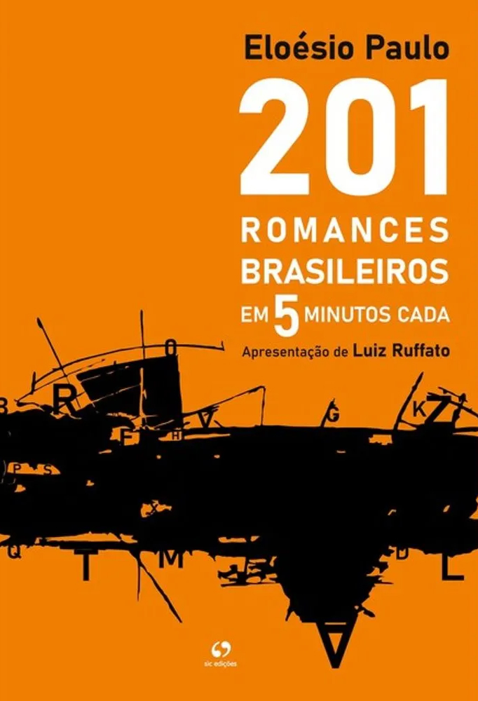 A capa do livro possui um fundo laranja com letras pretas e brancas. O título 201 Romances Brasileiros em 5 Minutos Cada é destacado em branco, enquanto o nome do autor, Eloésio Paulo, está em preto no topo. Abaixo do título, há uma ilustração abstrata em preto, composta por letras dispersas, conferindo um ar moderno e dinâmico.