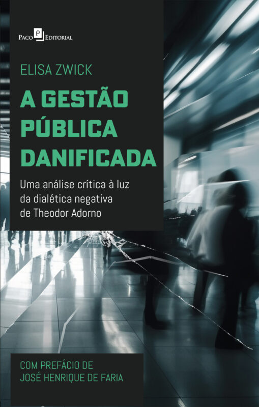 A imagem mostra a capa do livro com o título centralizado na metade superior esquerda da capa, em letras grandes e verdes: "A GESTÃO PÚBLICA DANIFICADA". Logo abaixo, em um tamanho menor e na cor branca, aparece o subtítulo: "Uma análise crítica à luz da dialética negativa de Theodor Adorno". O nome da autora, "Elisa Zwick", está posicionado no topo da capa, em letras verdes. Acima do nome da autora, à esquerda, está o logotipo da editora, Paco Editorial, em branco. A imagem de fundo é abstrata e apresenta um ambiente moderno, provavelmente o interior de um prédio ou aeroporto, com superfícies brilhantes de vidro e metal. Figuras humanas estão desfocadas ao fundo, criando uma atmosfera de movimento e anonimato. 