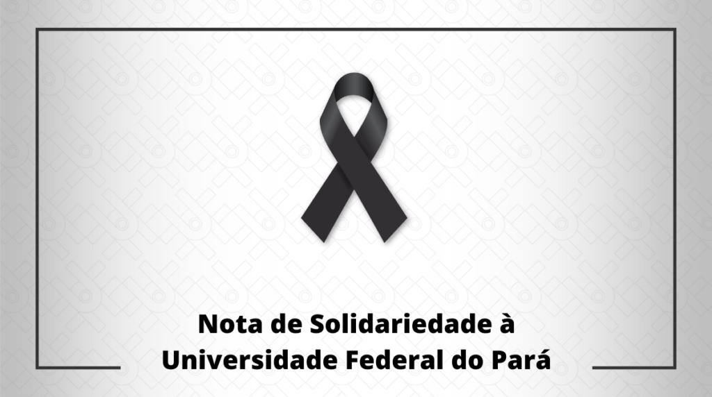 Nota de pesar e solidariedade à comunidade universitária da Universidade Federal do Pará