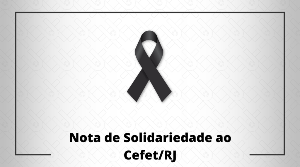 Nota de pesar e solidariedade à comunidade universitária do Cefet/RJ